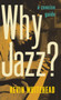 Why Jazz? : A Concise Guide by Kevin Whitehead - Hardback