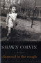 Diamond in the Rough : A Memoir by Shawn Colvin - Hardback