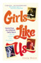 Girls Like Us by Sheila Weller - Hardback