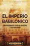 El Imperio babilonico : Una apasionante vision de Babilonia y los babilonios