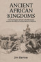 Ancient African Kingdoms : From the Kingdom of Kush to the Mali Empire, Discover the History of Classical African Civilization