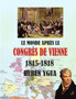 Le Monde Apres Le Congres de Vienne : 1815-1818