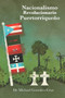 Nacionalismo Revolucionario Puertorriqueno : la lucha armada, los intelectuales y los prisioneros politicos y de guerra