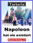 Tartaria - Napoleon hat nie existiert : (nicht in Farbe)