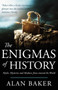 The Enigmas of History : Myths, mysteries and madness from around the world