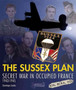 The Sussex Plan : Secret War in Occupied France 1943-1945
