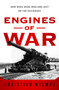 Engines of War : How Wars Were Won & Lost on the Railways