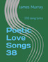 Poetic Love Songs 38 : 130 song lyrics by James Murray - Paperback