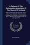A Defence Of The Reformation-principles Of The Church Of Scotland : With A Continuation Of The Same: And A Letter From A Member Of The Associate Presbytery To A Minister In The Presbytery Of D---e, Wh