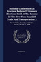 National Conference On Practical Reform Of Primary Elections Held At The Rooms Of The New York Board Of Trade And Transportation ... : New York City, Thursday And Friday, January 20 And 21, 1898