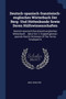 Deutsch-spanisch-franzosisch-englisches Worterbuch Der Berg- Und Huttenkunde Sowie Deren Hulfswissenschaften : Deutsch-spanisch-franzosisch-englisches Worterbuch ... [etc.] Vol. Ii. English-german-spa