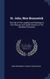St. John, New Brunswick : The City of The Loyalists and Gateway to The Pleasure and Health Resorts of The Maritime Provinces