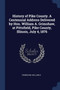 History of Pike County. A Centennial Address Delivered by Hon. William A. Grimshaw, at Pittsfield, Pike County, Illinois, July 4, 1876