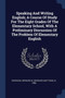 Speaking And Writing English; A Course Of Study For The Eight Grades Of The Elementary School, With A Preliminary Discussion Of The Problem Of Elementary English
