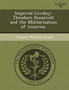 Imperial Cowboy: Theodore Roosevelt and the Militarization of America