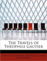 The Travels of Th Ophile Gautier