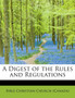 A Digest of the Rules and Regulations
