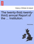 The Twenty-First(-Twenty-Third) Annual Report of the ... Institution.