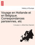 Voyage En Hollande Et En Belgique. Correspondances Parisiennes, Etc