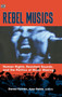 Rebel Musics : Human Rights, Resistant Sounds, and the Politics of Music Making by Daniel Fischlin - Hardback