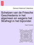 Schetzen Van de Friesche Geschiedenis in Het Algemeen En Wegens Het Strafregt in Het Bijzonder. Erste Deel