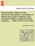 Documentary History of the American Revolution, Consisting of Letters and Papers Relating to the Contest for Liberty, Chiefly in South Carolina ... 1764-1776 (1776-1782).