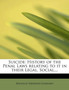 Suicide : History of the Penal Laws Relating to It in Their Legal, Social....