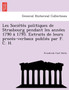 Les Socie Te S Politiques de Strasbourg Pendant Les Anne Es 1790 a 1795. Extraits de Leurs Proce S-Verbaux Publie S Par F. C. H.