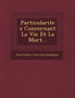 Particularitez Concernant La Vie Et La Mort...