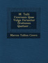 M. Tulli Ciceronis Quae Vulgo Feruntur Orationes Quatuor...