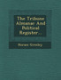 The Tribune Almanac And Political Register...