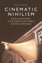 Cinematic Nihilism : Encounters, Confrontations, Overcomings by John Marmysz - Paperback