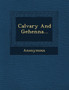 Calvary and Gehenna...
