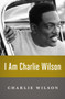 I Am Charlie Wilson by Charlie Wilson - Hardback