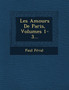 Les Amours De Paris, Volumes 1-3...