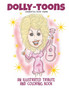 Dolly-toons, Illustrated Tribute and Coloring Book : Dolly-toons, Dolly Parton illustrated tribute and coloring book by Scott Scott Clarke - Paperback