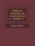 Histoire Generale de L'Architecture, Volume 1...