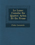 Le Luxe : Com Die En Quatre Actes Et En Prose