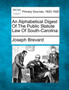 An Alphabetical Digest of the Public Statute Law of South-Carolina.