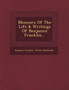 Memoirs of the Life & Writings of Benjamin Franklin...