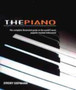 The Piano : The Complete Illustrated Guide to the World's Most Popular Musical Instrument by Jeremy Siepmann - Paperback