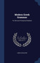 Modern Greek Grammar : For the use of Classical Students