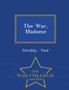 The War, Madame - War College Series