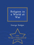 Religion in a World at War - War College Series