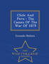 Chile and Peru : The Causes of the War of 1879 - War College Series