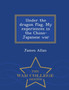 Under the Dragon Flag : My Experiences in the Chino-Japanese War - War College Series