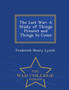 The Last War : A Study of Things Present and Things to Come - War College Series
