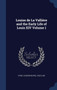 Louise de La Valliere and the Early Life of Louis XIV Volume 1