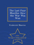 The Last Four Months : How the War Was Won - War College Series