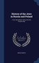 History of the Jews in Russia and Poland : From the Earliest Times Until the Present Day